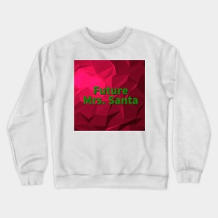 Future Mrs. Santa Crewneck Sweatshirt